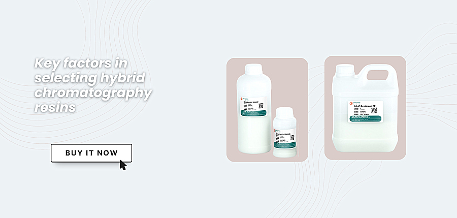 Key factors in selecting hybrid chromatography resins